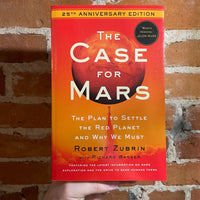 The Case for Mars: 25th Anniversary The Plan to Settle the Red Planet and Why We Must - Richard Zubrin - Paperback