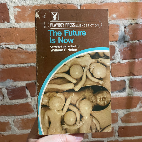 The Future is Now - Edited by William F. Nolan - 1977 Playboy Press Paperback