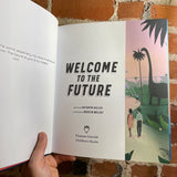 Welcome to the Future: Robot Friends, Fusion Energy, Pet Dinosaurs, and More! - Kathryn Hulick - 2021 Hardback
