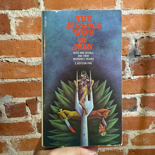 The Strange Ways of Man: Rites and Rituals and Their Incredible Origins - E. Royston Pike - 1970 Pocket Books Paperback