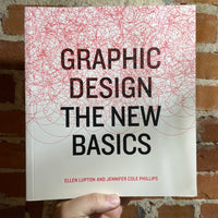 Graphic Design: The New Basics - Ellen Lupton and Jennifer Cole Phillips - 2008 1st Ed. Paperback