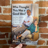 Who Thought This Was a Good Idea? - Alyssa Mastromonaco - 2017 Twelve Books Hardback