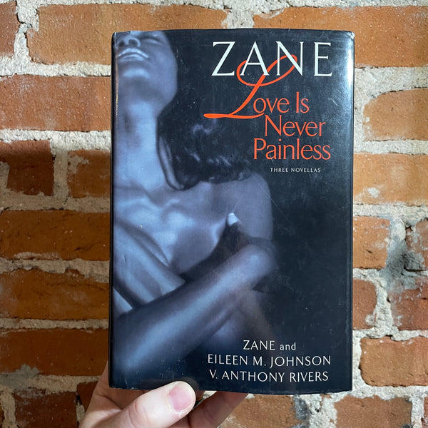 Love Is Never Painless - Zane, Eileen M. Johnson, and V. Anthony Rivers - 2006 Atria Books Hardback