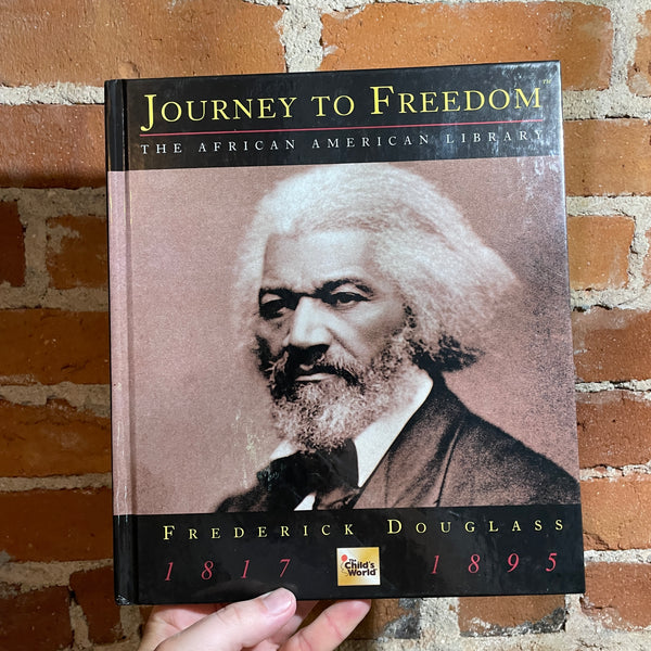 Frederick Douglass 1817-1895 - Journey To Freedom: The African American Library - The Child’s World Hardback