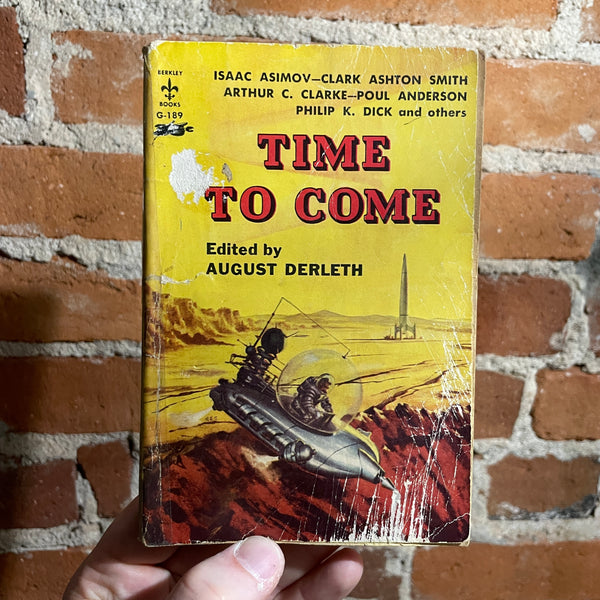 Time To Come - Edited by August Derleth - 1958 Berkley G189 Paperback - includes PKD