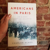 Americans in Paris: Life and Death Under Nazi Occupation - Charles Glass (2010 Penguin Press First American Edition)