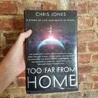 Too Far From Home: A Story of Life and Death in Space - Chris Jones