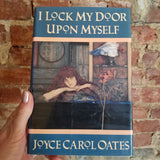 I Lock My Door Upon Myself by Joyce Carol Oates (1990 Ecco Press Hardcover)