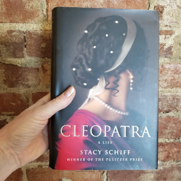 Cleopatra: A Life - Stacy Schiff (2010 Hardback Edition)