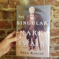 The Singular Mark Twain: A Biography by Fred Kaplan (2003 Doubleday Hardback edition)