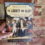 For Liberty and Glory: Washington, Lafayette, and Their Revolutions - James R. Gaines (2007 William Norton paperback)