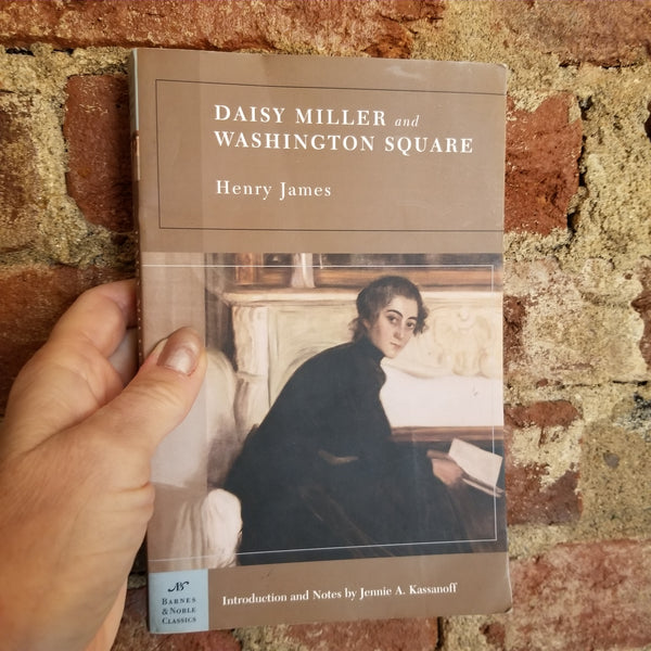 Daisy Miller and Washington Square - Henry James, Jennie A. Kassanoff (Introduction)(2004 Barnes and Noble Classics paperback)
