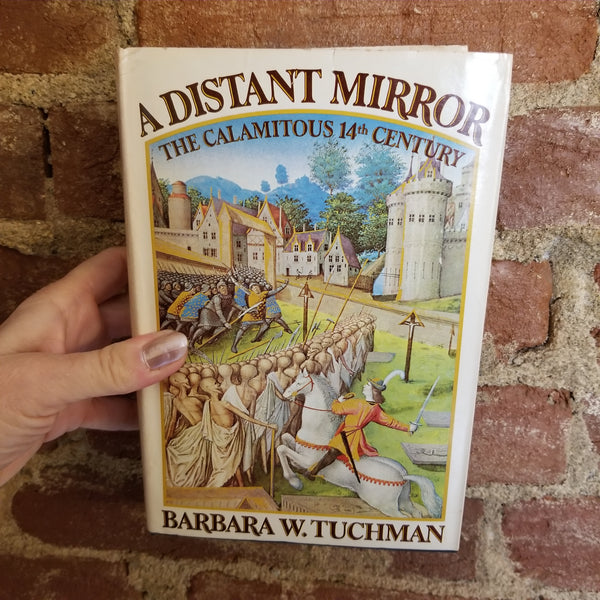 A Distant Mirror: The Calamitous 14th Century-  Barbara Tuchman (1978 Alfred Knopf hardback)