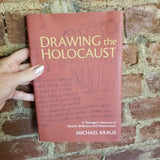 Drawing the Holocaust: A Teenager’s Memory of Terezin, Birkenau, and Mauthausen - Michael Kraus (2016 Hebrew Union College Press Hardback)