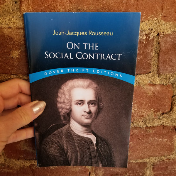 On the Social Contract - Jean-Jacques Rousseau, G.D.H. Cole (Translator) (2003 Dover Thrift Edition paperback)