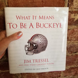 What It Means to Be a Buckeye: Jim Tressel and Ohio State's Greatest Players - Jeff Snook (Editor), Jim Tressel (Foreword) (2003 Triumph Books hardback)