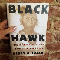 Black Hawk: The Battle for the Heart of America - Kerry A. Trask (2006 Henry Holt & Co. hardback)