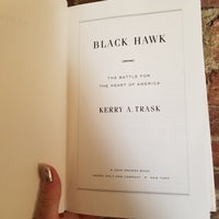 Black Hawk: The Battle for the Heart of America - Kerry A. Trask (2006 Henry Holt & Co. hardback)