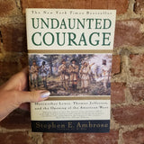 Undaunted Courage: Meriwether Lewis, Thomas Jefferson, and the Opening of the American West - Stephen E. Ambrose (1997 Touchstone paperback)