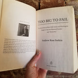 Too Big to Fail: The Inside Story of How Wall Street and Washington Fought to Save the Financial System--and Themselves - Andrew Ross Sorkin (2010 Penguin Books paperback)