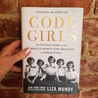 Code Girls: The Untold Story of the American Women Code Breakers of World War II - Liza Mundy 2017 Hatchette Books hardback