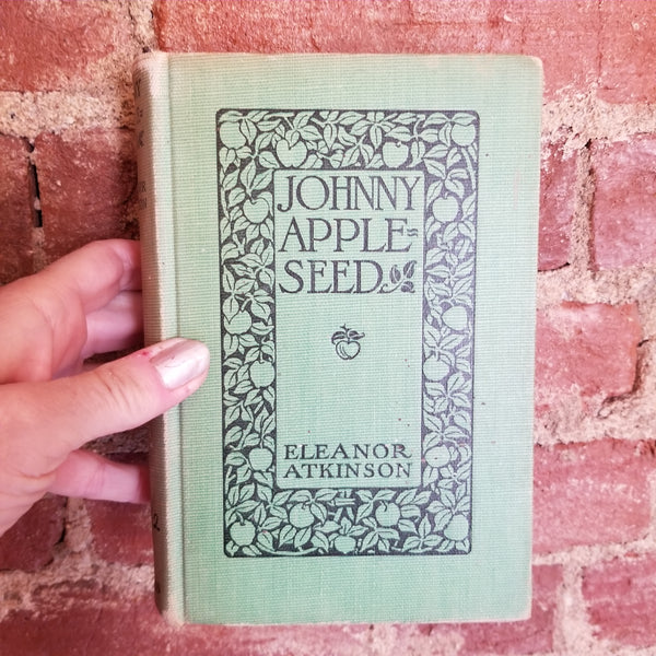 Johnny Appleseed: The Romance of the Sower - Eleanor Atkinson 1915 Harper & Brothers vintage hardback