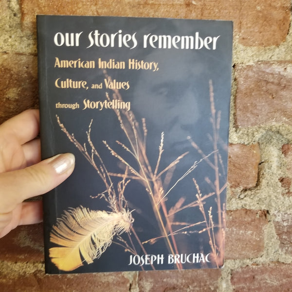 Our Stories Remember: American Indian History, Culture and Values through Storytelling -Joseph Bruchac 2003 Fulcrum paperback