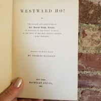 Westward Ho! - Charles Kingsley -1892 Macmillan & Co. vintage hardback