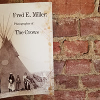 Fred E. Miller, Photographer Of The Crows - Fred D. Miller Jr. 1985 Carnan Vidfilm 1st Edition softcover
