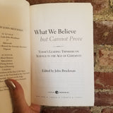 What We Believe But Cannot Prove: Today's Leading Thinkers on Science in the Age of Certainty - John Brockman 2006 Harper Perennial paperback