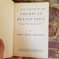 A Short History of the American Revolution - John Hyde Preston- 1933 Pocket Books Collector's Edition hardback