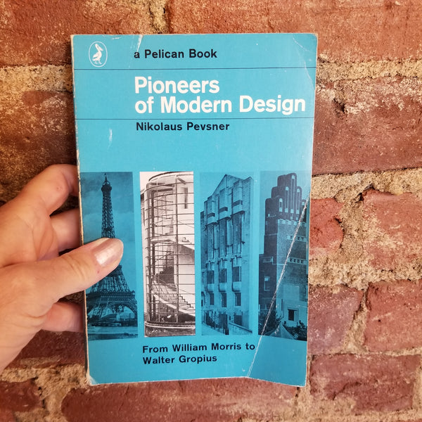 Pioneers of Modern Design: From William Morris to Walter Gropius - Nikolaus Pevsner 1970 Penguin Books vintage paperback