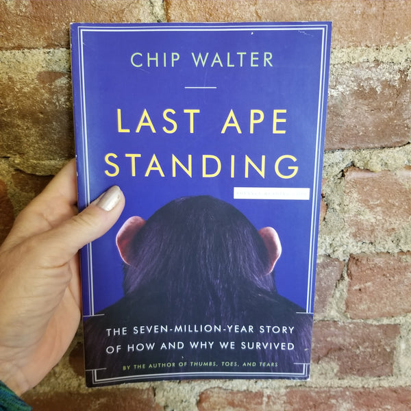 Last Ape Standing: The Seven-Million-Year Story of How and Why We Survived - Chip Walter 2013 Walker & Co paperback