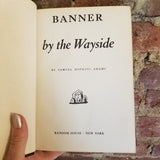 Banner By The Wayside - Samuel Hopkins Adams 1947 Random House vintage hardback