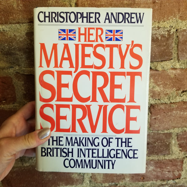 Her Majesty's Secret Service: The Making of the British Intelligence Community - Christopher M. Andrew 1986 Viking hardback