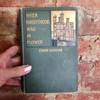 When Knighthood Was in Flower - Edwin Caskoden 1898  The Bowen-Merrill Company vintage hardback