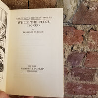 While the Clock Ticked (The Hardy Boys #11) - Franklin W. Dixon 1932 Grosset & Dunlap vintage hardback