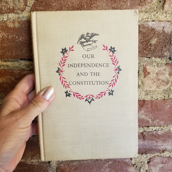 Our Independence and the Constitution  - Dorothy Canfield Fisher 1950 Tenth printing Random House vintage hardback