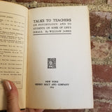 Talks To Teachers On Psychology; And To Students On Some Of Life's Ideals- William James 1916 Henry Holt & Co vintage hardback