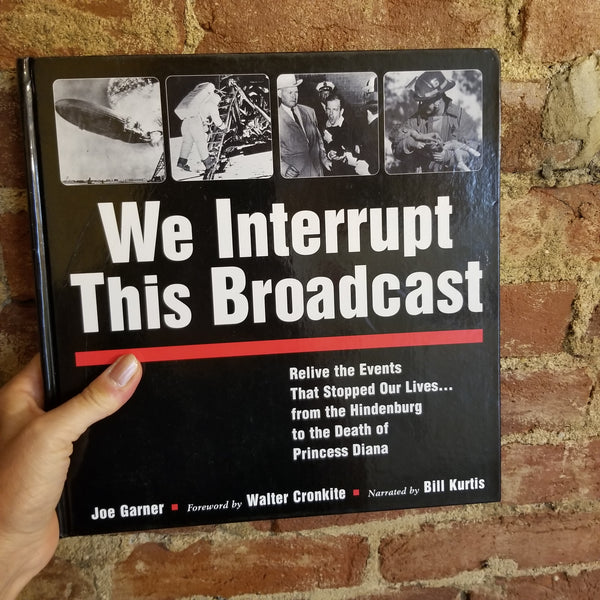 We Interrupt This Broadcast: Relive the Events That Stopped Our Lives...from the Hindenburg to the Death of Princess Diana -Joe Garner 1999 Sourcebooks hardback