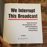 We Interrupt This Broadcast: Relive the Events That Stopped Our Lives...from the Hindenburg to the Death of Princess Diana -Joe Garner 1999 Sourcebooks hardback