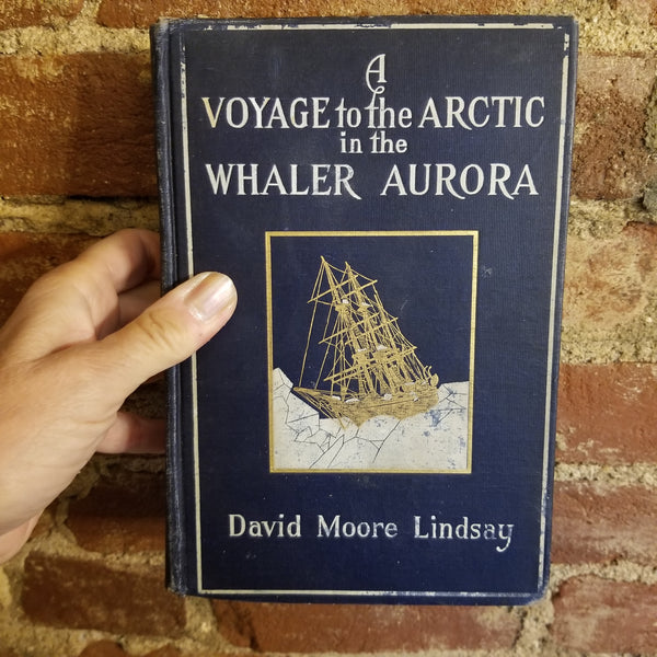 A Voyage to the Arctic in the Whaler Aurora - David Moore Lindsay 1911 Dana Estes & Co vintage hardback