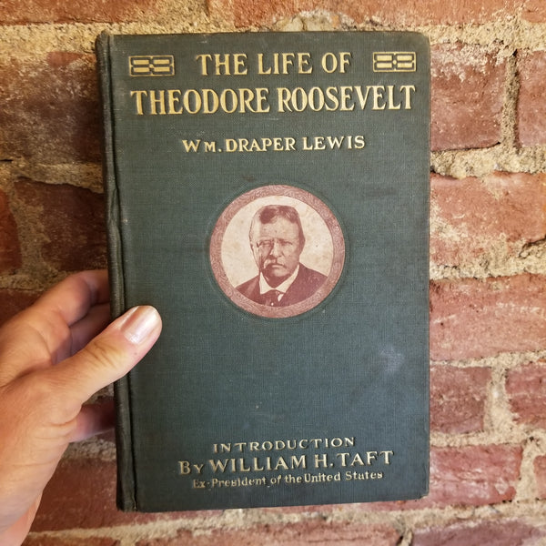 The Life of Theodore Roosevelt - William Draper Lewis 1919 United Publishers vintage hardback