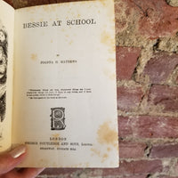 Bessie at School- Joanna Hooe Mathews - George Routledge & Sons London vintage hardback