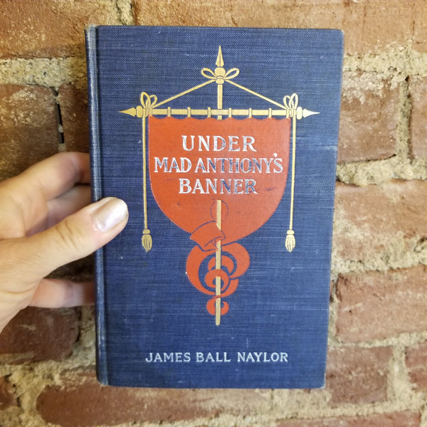 Under Mad Anthony's Banner - James Ball Naylor 1903 The Saalfield Publishing Company vintage hardback