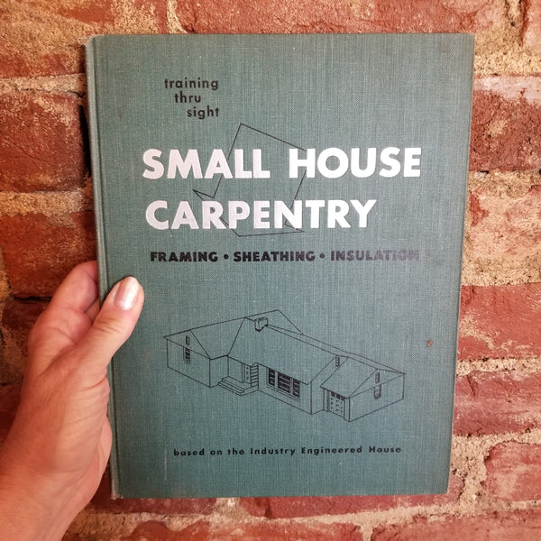 Small House Carpentry -Training Thru Sight- 1950 Prentice Hall vintage hardback