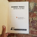 Power Tools and How to Use Them -W. Clyde Lammey 1950 Popular Mechanics Press vintage hardback