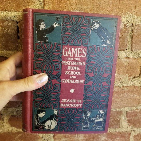 Games for the Playground, Home, School and Gymnasium - Jessie Hubbell Bancroft 1922 The Macmillan Co vintage hardback