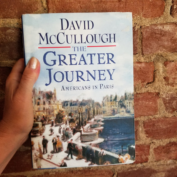 The Greater Journey: Americans in Paris - David McCullough (2011 Simon & Schuster hardback)