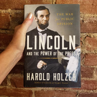 Lincoln and the Power of the Press: The War for Public Opinion - Harold Holzer 2014 Simon & Schuster 1st edition hardback